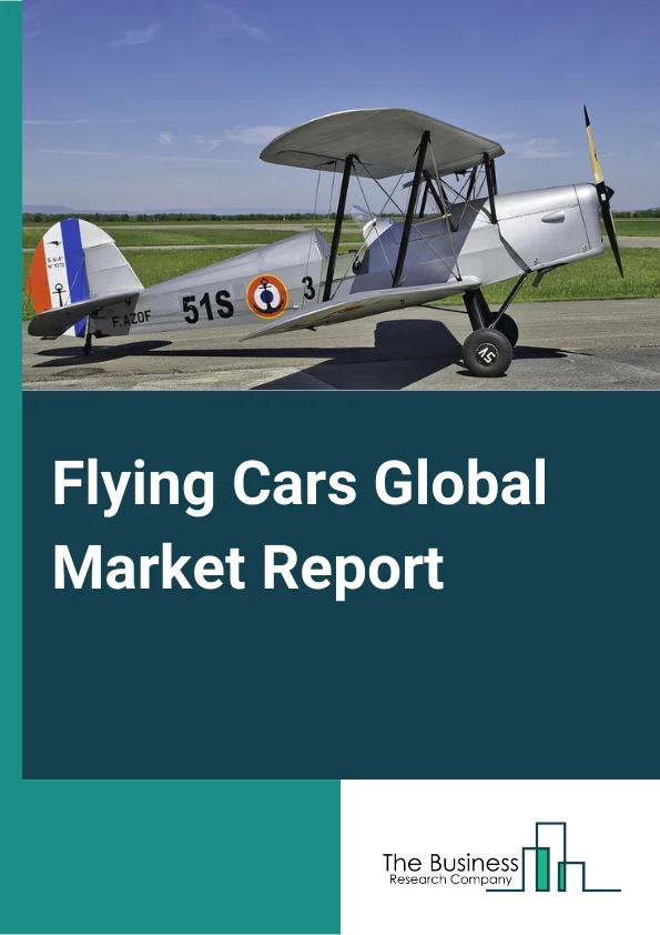 Flying Cars Global Market Report 2024 – By Product (Manned Flying Cars, Unmanned Flying Cars), By Capacity (2-Person Sitter, 3 And 4-Person Sitter, 5-Person Sitter), By Application (Military, Commercial Or Civil) – Market Size, Trends, And Global Forecast 2024-2033