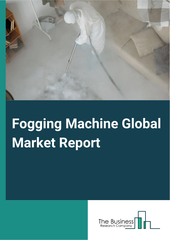 Fogging Machine Global Market Report 2025 – By Product Type (Thermal Fogging Machine, Cold Fogging Machine, Electrostatic Fogging Machine), By Power Source (Cordless, Corded), By Distribution Channel (Online, Offline), B...
