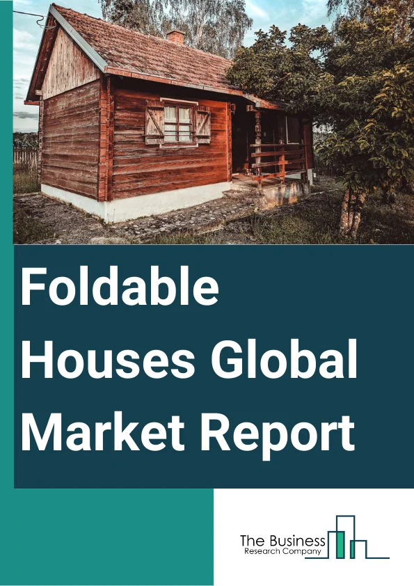 Foldable Houses Global Market Report 2024 – By Construction Type (Single Section, Multi-Section), By Architecture Type (Slope Roof, Flat Roof), By End-User (Single Family, Multi-Family) – Market Size, Trends, And Global Forecast 2024-2033