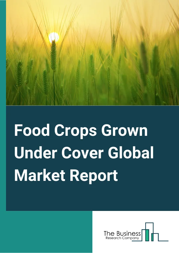 Food Crops Grown Under Cover