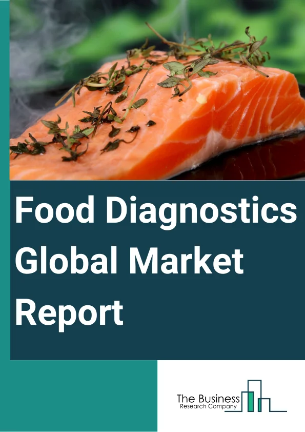 Food Diagnostics Global Market Report 2025 – By Type (System, Test Kits, Consumable), By Types Of Tests (Food Safety Testing, Food Authenticity Testing, Food Shelf Life Testing Market), By Site (Inhouse, Outsourcing Facility), By Food Tested (Meat Poultry And Seafood, Processed Food, Dairy Products, Fruits And Vegetables, Cereals Grains And Pulses, Nuts Seeds And Spices, Other Food Tested) – Market Size, Trends, And Global Forecast 2025-2034