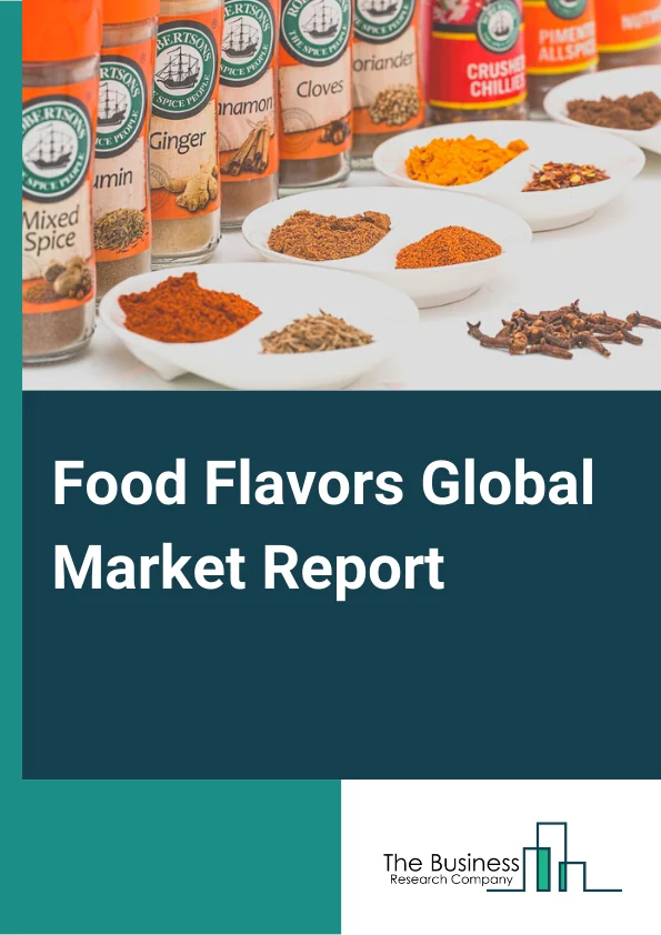 Food Flavors Global Market Report 2024 – By Type (Chocolate And Brown, Vanilla, Fruit And Nut, Dairy Type, Spices And Savory, Other Types), By Origin (Natural, Synthetic, By Form (Powder, Liquid), By Application (Dairy, Bakery, Confectionery, Snack, Beverage, Other Applications ) – Market Size, Trends, And Global Forecast 2024-2033