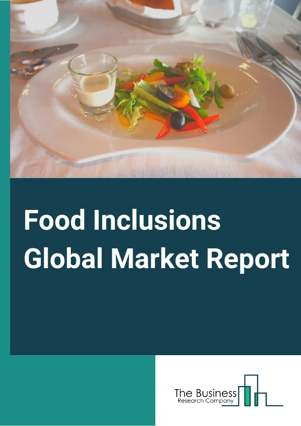 Food Inclusions Global Market Report 2025 – By Type (Chocolate, Fruit And Nut, Cereal, Flavored Sugar And Caramel, Confectionery, Other Types), By Form (Pieces, Nuts, Chips, Flakes And Crunches, Powder, Liquid), By Application (Cereal Products, Snacks And Bars, Bakery Products, Dairy And Frozen Desserts, Chocolate And Confectionery Products, Other Applications Products) – Market Size, Trends, And Global Forecast 2025-2034