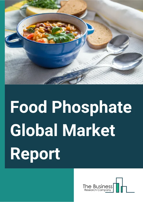 Food Phosphate Global Market Report 2024 – By Product (Sodium Phosphate, Potassium Phosphate, Calcium Phosphate, Phosphoric Acid, Aluminum Phosphate), By Function (Buffers, Sequestrants, Acidulants, Bases, Flavors, Cryoprotectants, Gel Accelerants, Dispersants, Nutrients, Other Functions ), By Application (Dairy, Bakery Products, Meat And Sea Food Processing, Beverages ) – Market Size, Trends, And Global Forecast 2024-2033