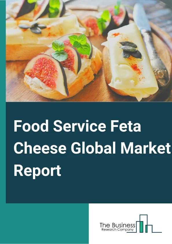 Food Service Feta Cheese Global Market Report 2025 – By Type (Bulgarian Feta, German Feta, French Feta, PDO Feta, Other Types), By Source (Cow Milk, Sheep Milk, Goat Milk), By Application (Salads, Pastries, Sandwich, Pasta, Meat, Pizza, Other Recipes ) – Market Size, Trends, And Global Forecast 2025-2034