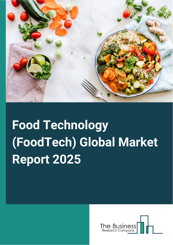 Global Food Technology (FoodTech) Market Report 2025