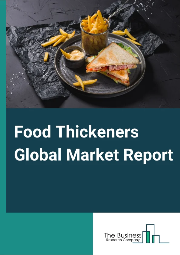 Food Thickeners Global Market Report 2024 – By Type (Starch, Protein, Hydrocolloids), By Source (Plant, Microbial, Animal), By Application (Bakery, Confectionery, Sauces, Dressings, Marinades, and Gravies, Beverages, Dairy and Frozen Desserts, Convenience and Processed Food) – Market Size, Trends, And Global Forecast 2024-2033