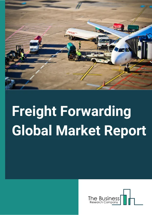 Freight Forwarding Global Market Report 2024 – By Services (Transportation And Warehousing, Packaging And Documentation, Insurance, Value-added Services), By Logistics Model (First Party Logistics, Second Party Logistics, Third Party Logistics), By Mode of Transport (Air Freight Forwarding, Ocean Freight Forwarding, Road Freight Forwarding, Rail Freight Forwarding), By Customer Type (B2C, B2B), By Application (Industrial And Manufacturing, Retail, Healthcare, Media And Entertainment, Military, Oil And Gas, Food And Beverages, Other Applications) – Market Size, Trends, And Global Forecast 2024-2033