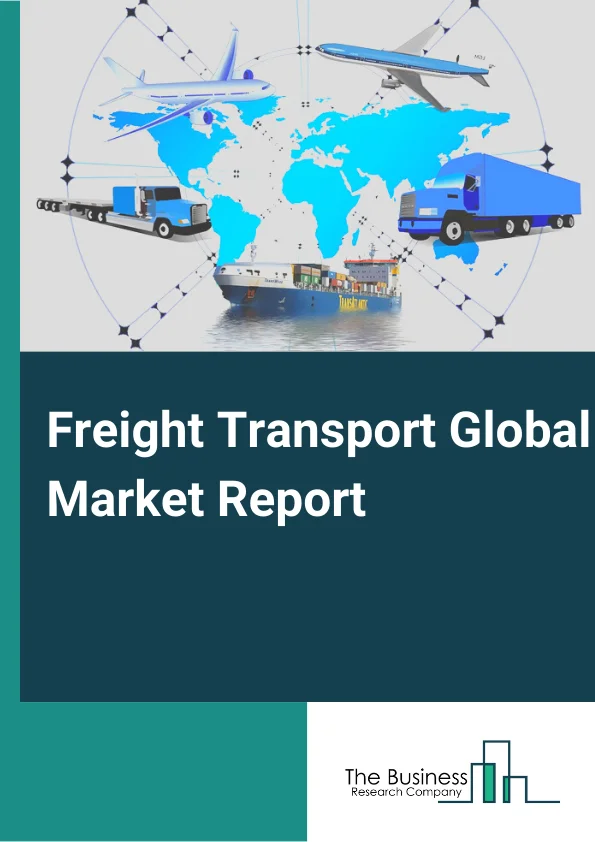 Freight Transport Global Market Report 2024 – By Offering (Solution, Services), By Mode Of Transport (Railways, Roadways, Seaways, Airways), By Vertical (Retail And E-commerce, Automotive, Aerospace, Pharmaceuticals, Energy, Other Verticals) – Market Size, Trends, And Global Forecast 2024-2033