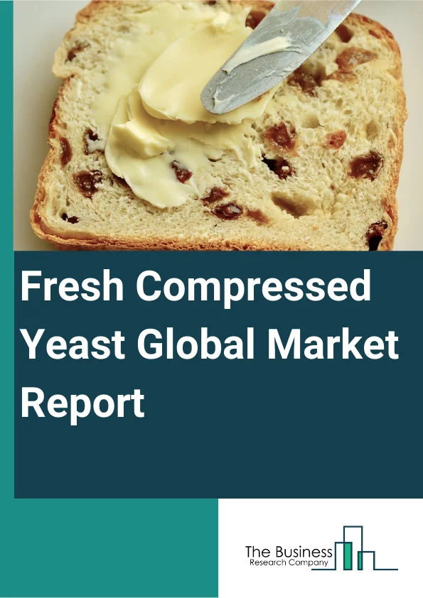 Fresh Compressed Yeast Global Market Report 2025 – By Product Type (Baker’s Yeast, Brewer’s Yeast, Bio-ethanol Yeast, Feed Yeast), By Form (Fresh Yeast, Active Dry Yeast, Instant Yeast, Other Forms), By Application (Func...