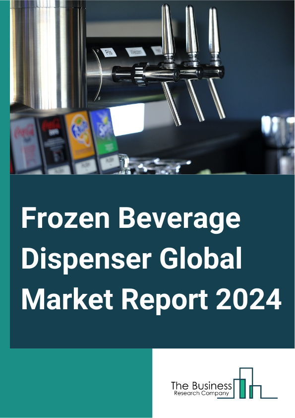 Frozen Beverage Dispenser Global Market Report 2025 – By Dispenser Type (Single-Serve Dispensers, Multi-Serve Dispensers), By Operation (Electric, Non-Electric), By Capacity (Below 10 Liters, 10-25 Liters, 25-40 Liters, ...