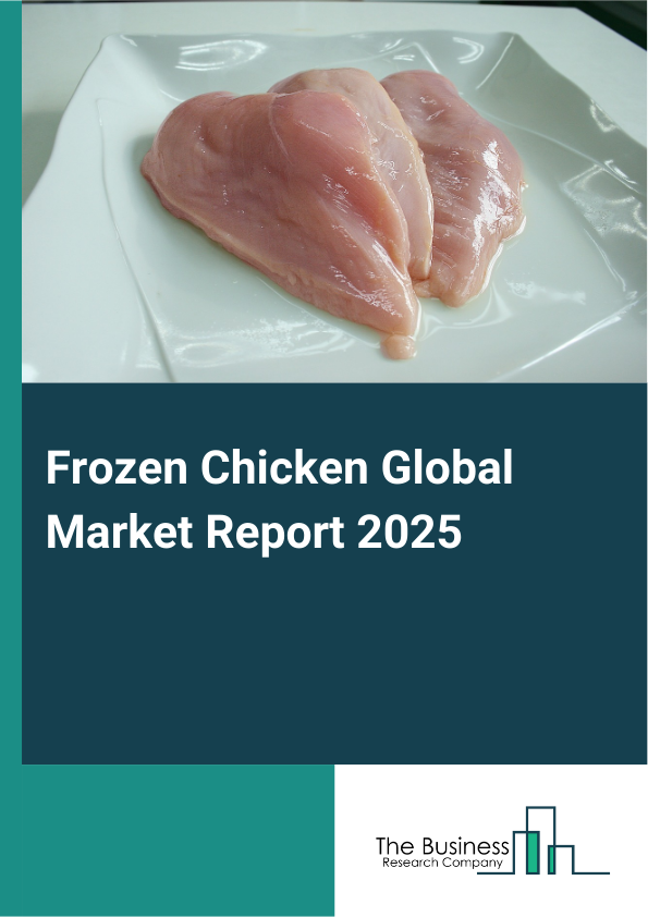Global Frozen Chicken Market Report 2025