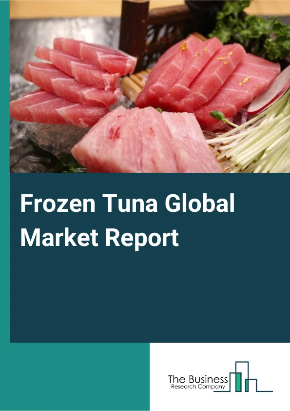 Frozen Tuna Global Market Report 2025 – By Type (Frozen Albacore, Frozen Big Eye Ahi, Frozen Bluefin Tuna, Frozen Skipjack, Frozen Yellowfin Tuna), By Distributed Channel (Online, Offline), By Application (Supermarkets And Hypermarkets, Convenience Stores, Specialty Stores, Online Retail) – Impact of Tariff and Trade War on Market Size, Growth, Trends, and Forecast 2025–2034