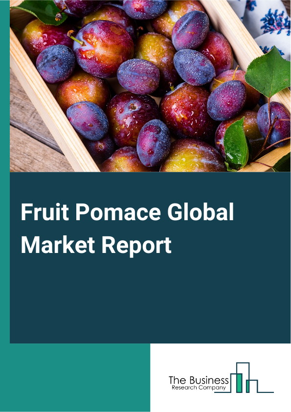 Fruit Pomace Global Market Report 2025 – By Product (Powder, Pellets, Other Products), By Source (Apple, Citrus, Banana, Berries, Grape, Mango, Other Sources), By Nature (Organic, Conventional), By Application (Dairy Pro...