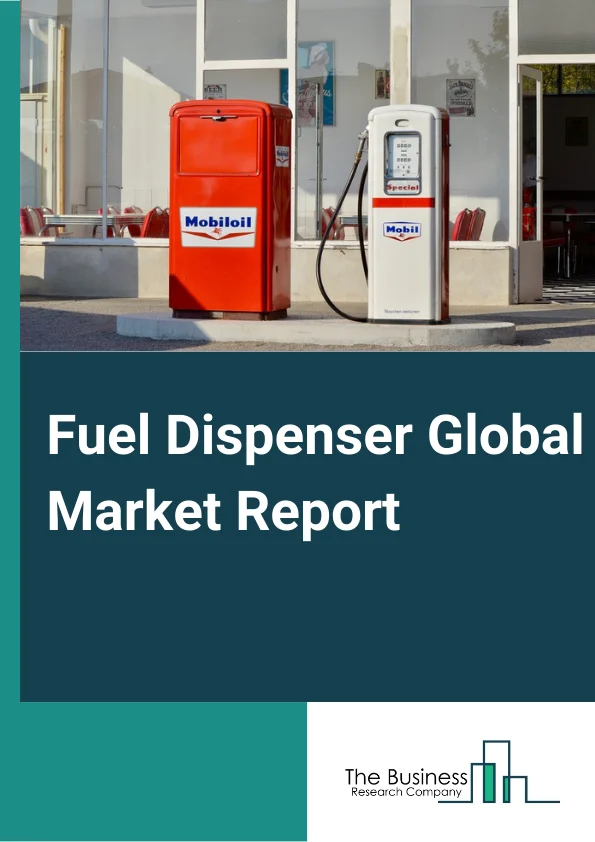Global Fuel Dispenser Market Report 2025