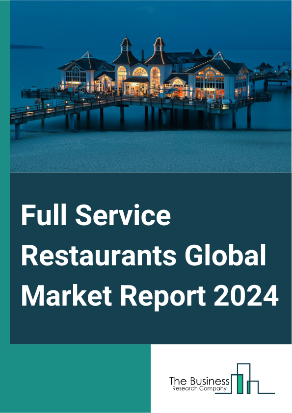 Full Service Restaurants Global Market Report 2025 – By Service (Casual Dining Restaurants, Fine Dining Restaurants), By Model (Independent Consumer Foodservice, Chained Consumer Foodservice), By Location (Standalone, Retail, Travel, Leisure, Hotels) – Market Size, Trends, And Global Forecast 2025-2034