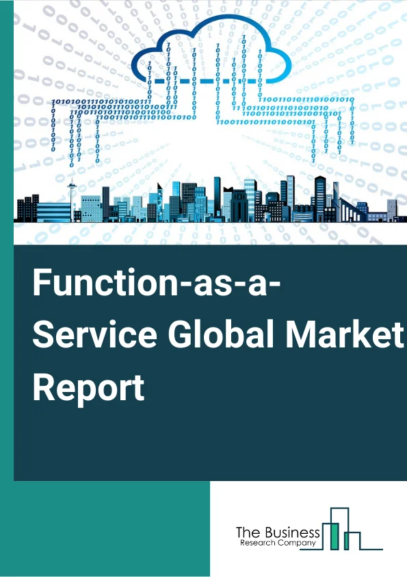Function-as-a-Service Global Market Report 2024 – By Service (Tablets, Smartphones, Gaming Consoles, Laptops/PCs), By Deployment Model (Public Cloud, Private Cloud, Hybrid Cloud), By Enterprise (Small And Medium Enterprises, Large Enterprises), By End-User (Banking, Financial Services, And Insurance (BFSI), Information Technology (IT) And Telecommunication, Retail, Healthcare And Life Sciences, Other End-Users (Media And Entertainment, Government, Educational Institutions)) – Market Size, Trends, And Global Forecast 2024-2033