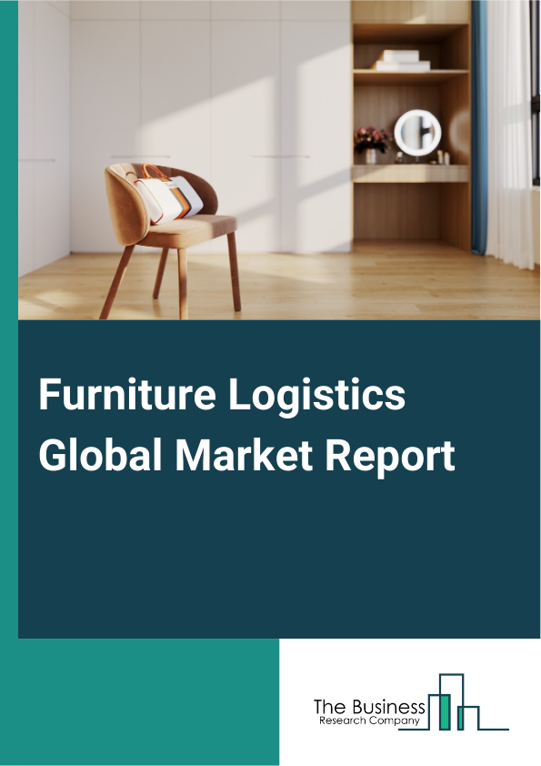 Furniture Logistics Global Market Report 2025 – By Service Type (Transportation Services, Warehousing Services, Distribution Services, Assembly And Installation Services, Reverse Logistics Services), By Furniture Type (R...