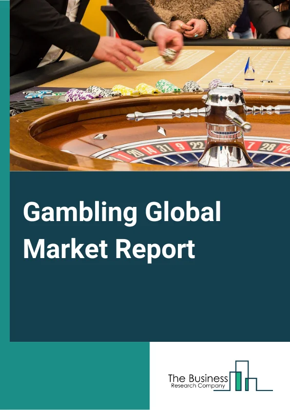 Gambling Global Market Report 2024 – By Type (Casino, Lotteries, Sports betting, Others), By Channel (Offline, Online, Virtual Reality), By End User (Gambling Enthusiasts, Social Exuberant, Others) – Market Size, Trends, And Global Forecast 2024-2033
