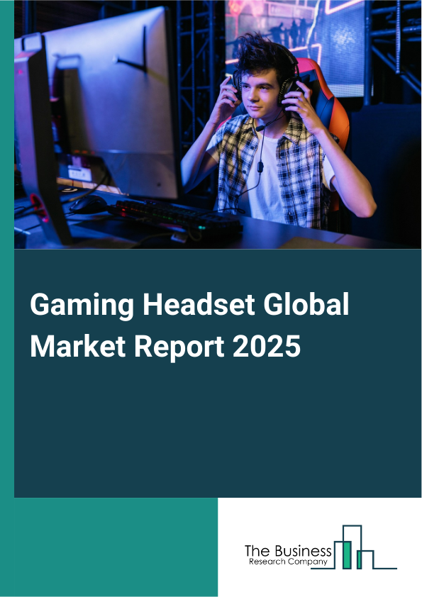 Global Gaming Headset Market Report 2025