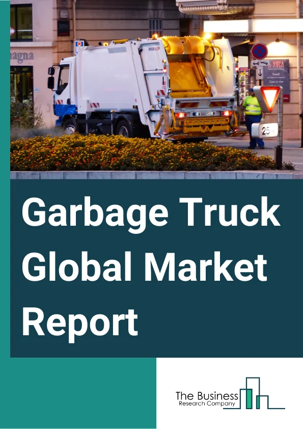 Garbage Truck Global Market Report 2025 – By Type (Front Loaders, Rear Loaders, Side Loaders), By Technology (Manual, Automatic, Semi-Automatic), By Fuel Type (Gasoline, Diesel, Electric), By End User (Industrial Corporations, Municipal Authorities) – Market Size, Trends, And Global Forecast 2025-2034