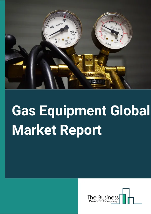 Gas Equipment Global Market Report 2024 – By Equipment Type (Gas Delivery Systems, Gas Regulators, Flow Devices, Purifiers And Filters, Gas Generating Systems, Gas Detection Systems, Cryogenic Products, Accessories), By Gas (Nitrogen, Hydrogen, Helium, Oxygen, Carbon Dioxide, Others Gases), By Process (Generation, Storage, Detection, Transportation), By End-User (Metal Fabrication, Chemical, Healthcare and Medical, Oil and Gas, Other End Users) – Market Size, Trends, And Global Forecast 2024-2033