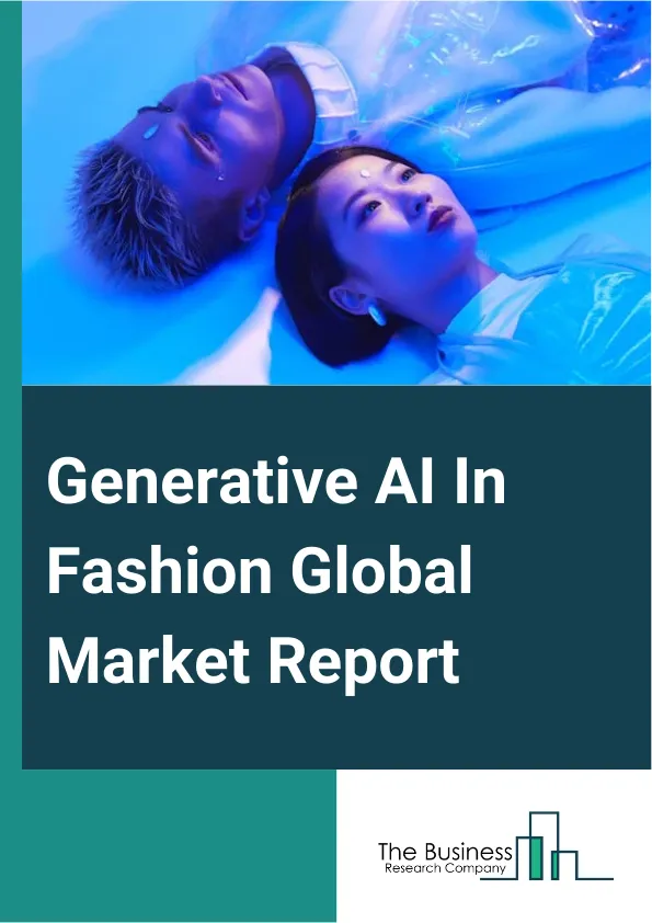 Generative AI In Fashion Global Market Report 2025 – By Component (Solutions, Services), By Deployment Mode (Cloud, On-premises), By Category (Clothing, Accessories, Beauty And Cosmetics, Other Categories), By Applicatio...