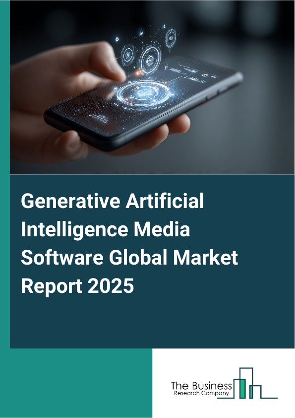 Global Generative Artificial Intelligence Media Software Market Report 2025