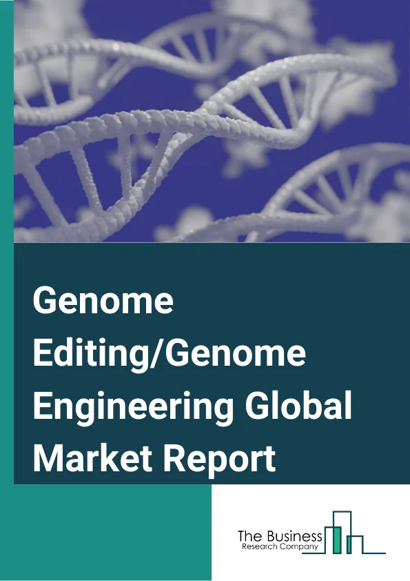 Genome Editing/Genome Engineering Global Market Report 2025 – By Product And Service( Reagents And Consumables, Software And systems, Services ), By Technology( CRISPR, TALEN, ZFN, Antisense, Other Technologies ), By App...