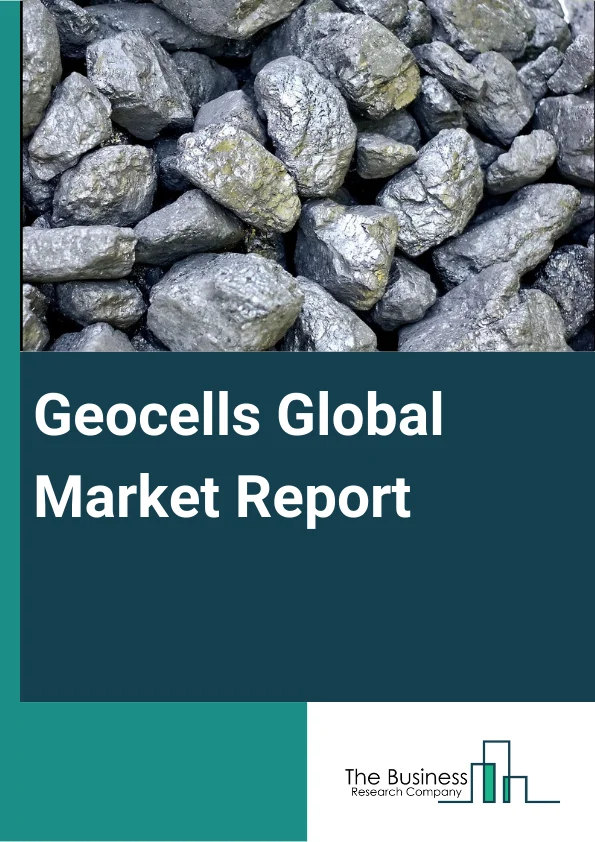 Geocells Global Market Report 2025 – By Type (High-Density Polyethylene, Polypropylene, Polyester, Other Types), By Design Type (Perforated, Non Perforated), By Application (Load Support, Slope And Channel Protection, Retention Of Walls, Other Applications) – Market Size, Trends, And Global Forecast 2025-2034