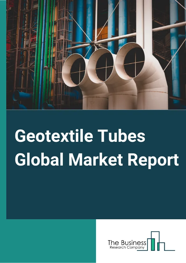 Geotextile Tubes Global Market Report 2025 – By Type (Woven, Nonwoven), By Material (Polypropylene, Polyester, Polyethylene), By End-User Industry (Wastewater Treatment, Agriculture, Aquaculture, Pulp And Paper Mills, Co...