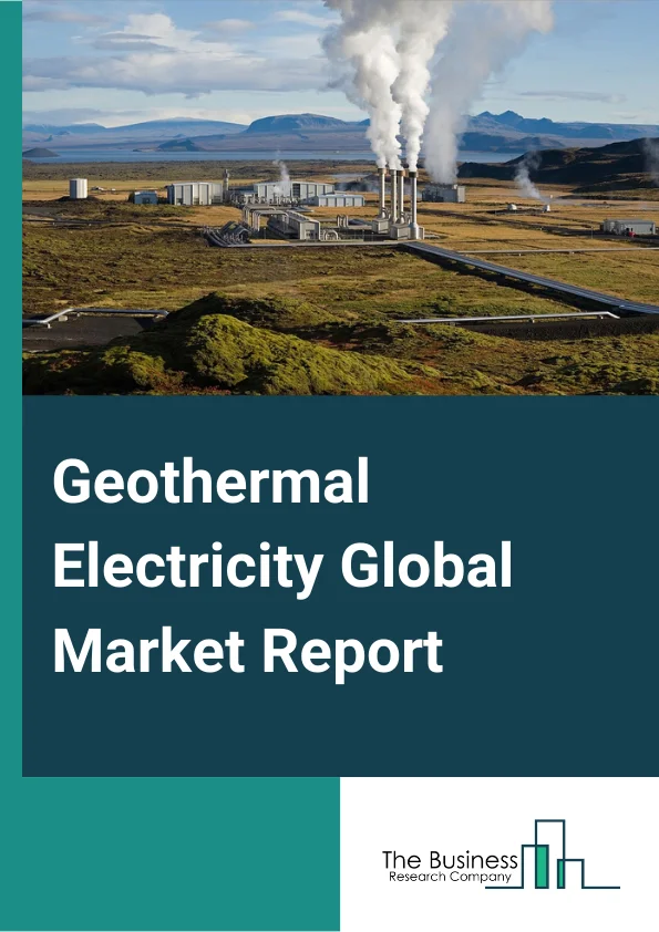 Geothermal Electricity Global Market Report 2024 – By Type (Back Pressure, Binary, Double Flash, Dry Steam, Single Flash, Triple Flash), By Application (Residential, Commercial, Industrial, Other Applications), By End-user (Dry Steam Power Stations, Flash Steam Power Stations, Binary Cycle Power Station) – Market Size, Trends, And Global Forecast 2024-2033