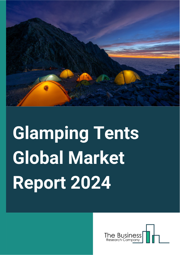 Glamping Tents Global Market Report 2025 – By Type (Bell Tents, Safari Tents, Glamping Dome Tents, Other Types), By Capacity (Medium, Small, Large]), By Luxury Index (Ultra-Luxurious, Mid-Range, Basic), By Application (H...