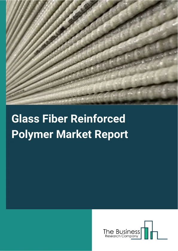 Glass Fiber Reinforced Polymer Market Report Infographic Image
