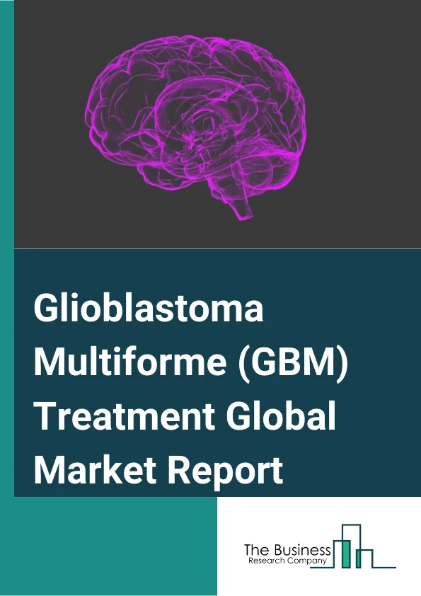 Glioblastoma Multiforme (GBM) Treatment Global Market Report 2024 – By Treatment (Surgery, Radiation Therapy, Chemotherapy, Targeted Therapy, Tumor Treating Field (TTF) Therapy, Immunotherapy), By Drug Class (Temozolomide, Bevacizumab, Lostine, Carstone Wafers, Other Drug Classes), By Route of Administration (Oral, Parenteral, Other Route Of Administrations), By End-Use (Hospitals, Clinics, Ambulatory Surgical Centers) – Market Size, Trends, And Global Forecast 2024-2033