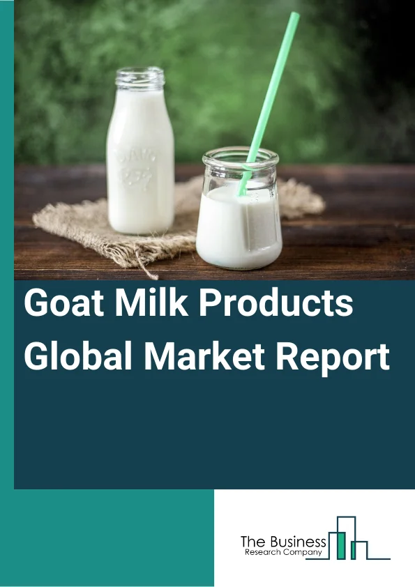 Goat Milk Products Global Market Report 2024 – By Product (Milk, Cheese, Milk Powder, Other Products), By Sector (Unorganized, Organized), By Distribution Channel (Hypermarkets And Supermarket, Convenience Store, Specialty Stores, Medical And Pharmacy Store, Online), By End User (Adult, Teenager, Elderly, Infant) – Market Size, Trends, And Global Forecast 2024-2033