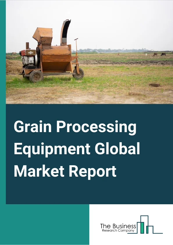Global Grain Processing Equipment Market Report 2025