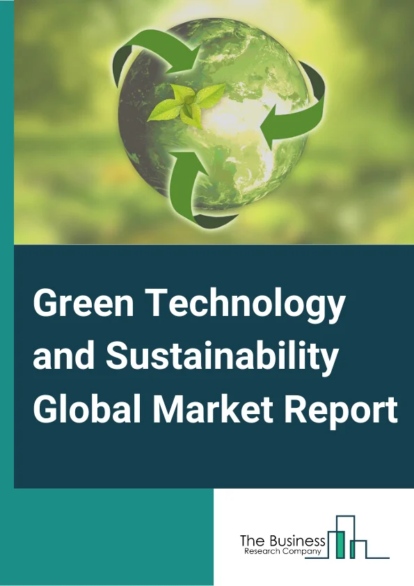 Green Technology and Sustainability Global Market Report 2024 – By Component( Solution, Services), By Technology( Internet of things (IoT), AI And Analytics, Digital Twin, Cloud Computing, Security, Block-chain), By Application( Green Building, Carbon Footprint Management, Weather Monitoring and Forecasting, Air And Water Pollution Monitoring, Forest Monitoring, Crop Monitoring, Soil Condition and Moisture Monitoring, Water Purification, Other Applications) – Market Size, Trends, And Global Forecast 2024-2033