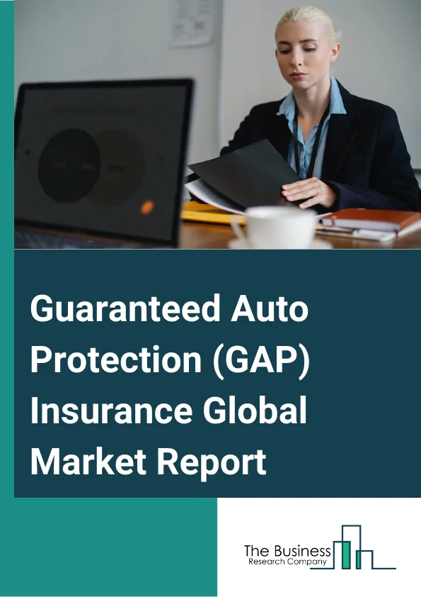 Guaranteed Auto Protection (GAP) Insurance Global Market Report 2024 – By Type (Return-To-Invoice GAP Insurance, Finance GAP Insurance, Vehicle Replacement GAP Insurance, Return-To-Value GAP Insurance, Other Types), By Distribution Channel (Agents And Brokers, Direct Response, Other Distribution Channels), By Application (Passenger Vehicle, Commercial Vehicle), By End-User (Individuals, Corporates) – Market Size, Trends, And Global Forecast 2024-2033