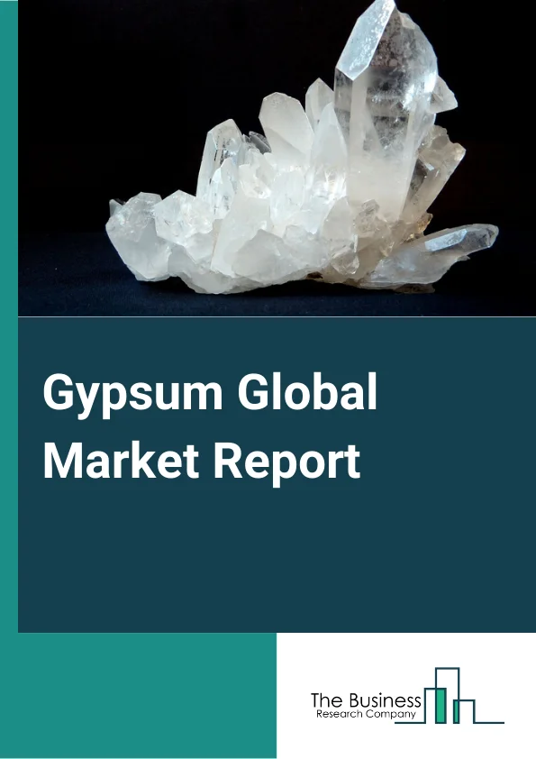 Gypsum Global Market Report 2024 – By Application (Gypsum For Construction, Agricultural Gypsum, Other Gypsum), By Mining Type (Underground Mining, Surface Mining) – Market Size, Trends, And Global Forecast 2024-2033