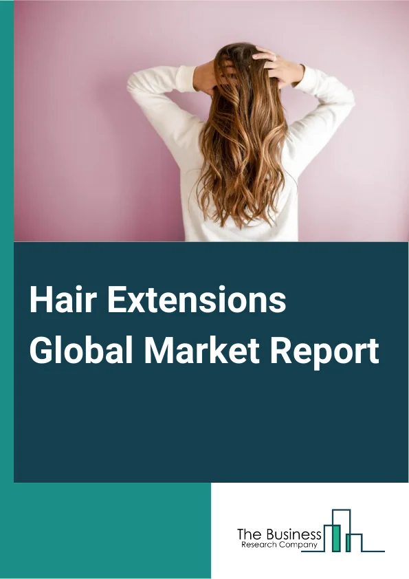 Hair Extensions Global Market Report 2024 – By Type (Synthetic Hair Extensions, Human Hair Extensions, Animal Hair Extensions), By Fitting Type (Clip-In, Micro Link, Tape-In, Glue-In), By Distribution Channel (Retail Stores, Supermarkets, E-Commerce), By End-User (Professional, Personal) – Market Size, Trends, And Global Forecast 2024-2033