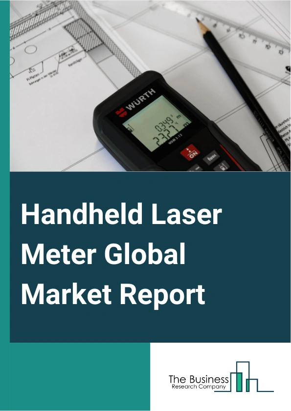 Handheld Laser Meter Global Market Report 2025 – By Category (With Bluetooth, Without Bluetooth), By Range (Up To 30 Meters, 30-100 Meters, Above 100 Meters), By Distribution Channel (Direct Sales, Indirect Sales), By En...