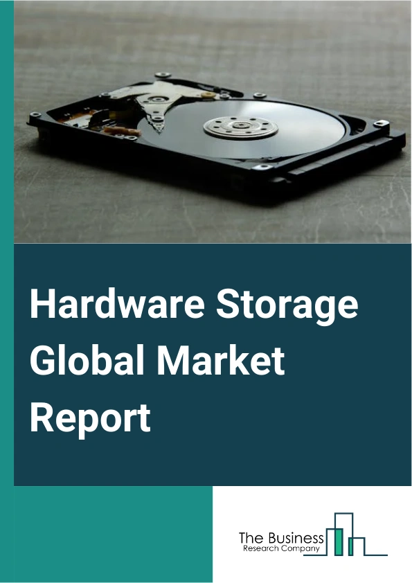 Hardware Storage Global Market Report 2025 – By Storage Architecture (File, Object-based Storage, Block Storage), By Storage System (Network Attached Storage (NAS), Direct Attached Storage (DAS), Storage Area Network (SAN)), By Storage Medium (Solid-state Drive (SSD), Hard Disk Drive (HDD), Tape, Other Storage Mediums), By End Users (Enterprise, Government, Cloud Service Providers, Telecommunication, Other End Users) – Impact of Tariff and Trade War on Market Size, Growth, Trends, and Forecast 2025–2034