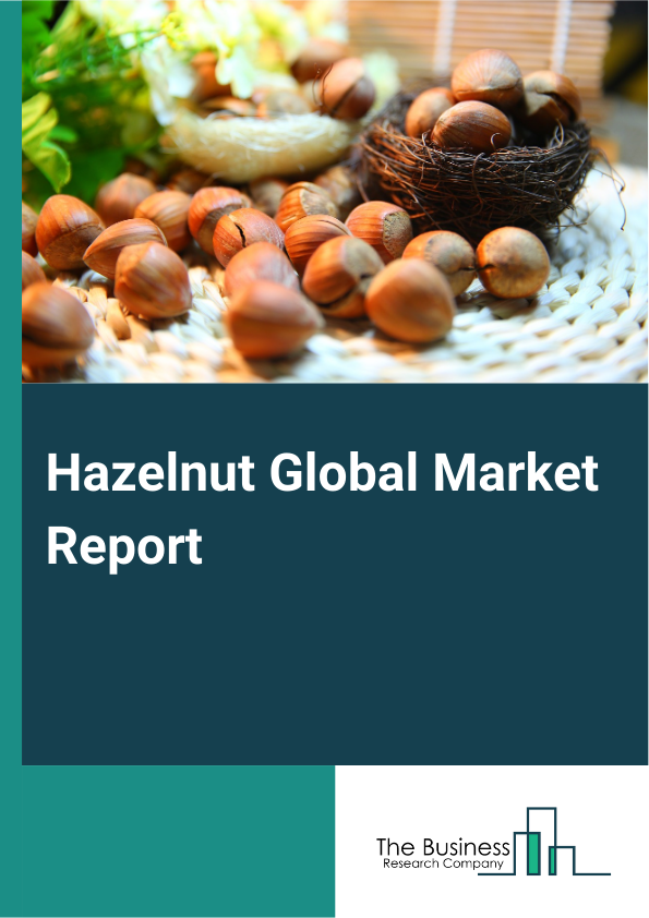 Hazelnut Global Market Report 2025 – By Type (Whole Hazelnut, Hazelnut Oil, Hazelnut Flour, Hazelnut Paste, Other Types), By Form (Roasted, Unroasted), By Distribution Channel (Online, Offline), By Application (Personal Care And Cosmetics, Pharmaceutical Industry, Food And Beverages, Other Applications) – Impact of Tariff and Trade War on Market Size, Growth, Trends, and Forecast 2025–2034