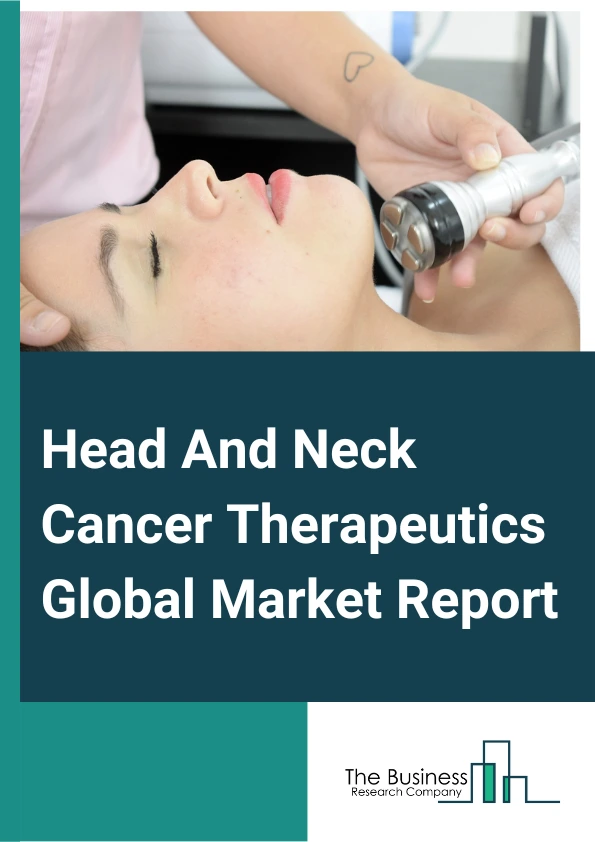 Head And Neck Cancer Therapeutics Global Market Report 2025 – By Type (Programmed Cell Death (PD) Inhibitors, Microtubule Inhibitors, Epidermal Growth Factor Receptor (EGFR) Inhibitors), By Route Of Administration (Injec...