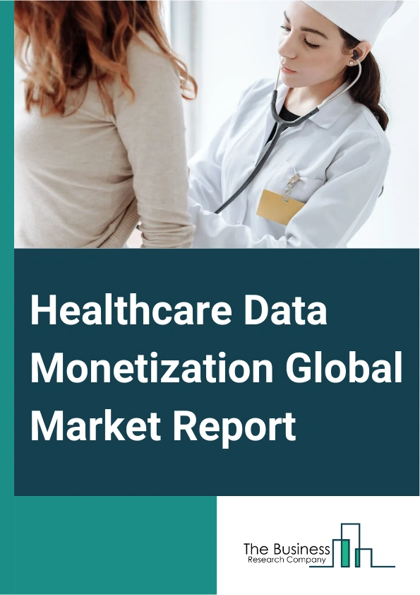 Healthcare Data Monetization Global Market Report 2025 – By Type (Direct Data Monetization, Indirect Data Monetization), By Deployment (On-Premise, Cloud), By End User (Pharmaceutical and Biotechnology Companies, Healthcare Providers, Healthcare Payers, Medical Technology Companies) – Market Size, Trends, And Global Forecast 2025-2034