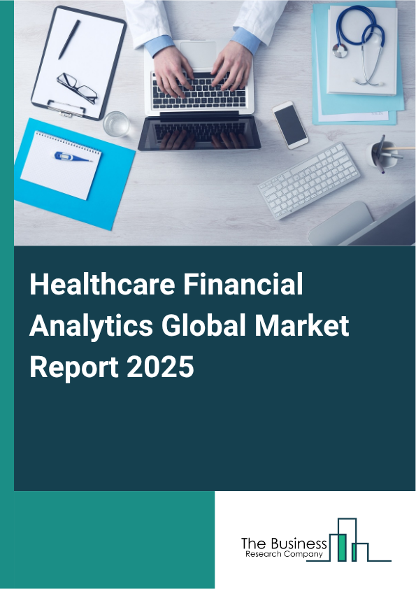 Global Healthcare Financial Analytics Market Report 2025