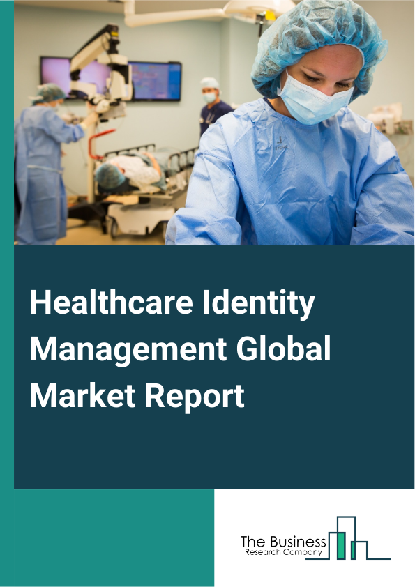 Healthcare Identity Management Global Market Report 2025 – By Solution (Identity And Access Management (IAM), Authentication, Verification, Access Management And Authorization), By Deployment Mode (On-Premises, Cloud-Based, Hybrid), By Technology (Biometric Authentication, Radio Frequency Identification And Smart Card, Single Sign-On (SSO), Multi-Factor Authentication (MFA), Internet Of Things Authentication), By End User (Hospitals And Clinics, Diagnostic Laboratories, Research Institutions, Health Insurance Companies) – Impact of Tariff and Trade War on Market Size, Growth, Trends, and Forecast 2025–2034