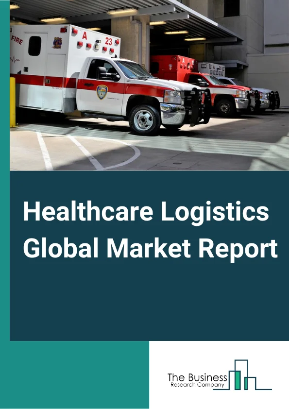 Healthcare Logistics Global Market Report 2025 – By Service (Transportation, Warehousing), By Product (Pharmaceutical Products, Medical Devices, Medical Equipment), By Type (Branded Drugs, Generic Drugs), By End-Users Outlook (Pharmacies, Healthcare Facilities, Research and Diagnostic Laboratories) – Impact of Tariff and Trade War on Market Size, Growth, Trends, and Forecast 2025–2034