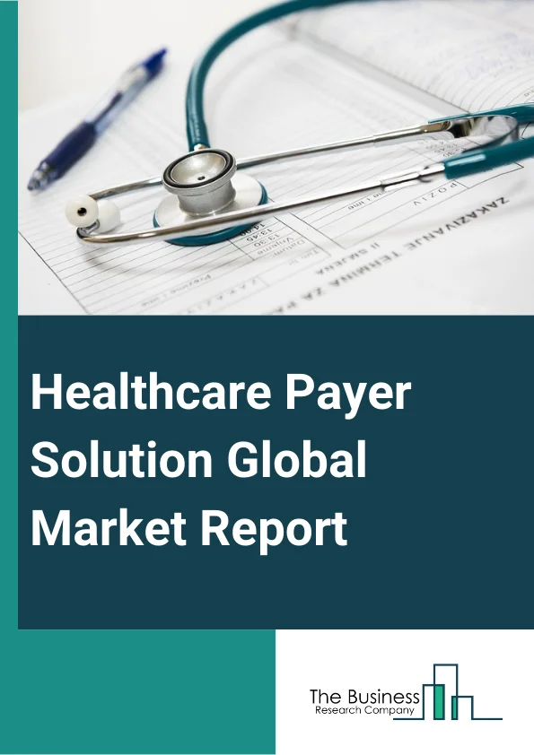 Healthcare Payer Solution Global Market Report 2024 – By Services (Business Process Outsourcing Services, Information Technology Outsourcing Services, Knowledge Process Outsourcing Services), By Application (Pharmacy Audit And Analysis Systems, Claims Management Services, Fraud Management Services, Computer-assisted Coding (CAC) Systems, Member Eligibility Management Services, Provider Network Management Services, Payment Management Services, Customer Relationship Management Services, Medical Document Management Services, General Ledger And Payroll Management ), By End User (Private Provider, Public Provider) – Market Size, Trends, And Global Forecast 2024-2033